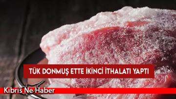 TÜK donmuş ette ikinci ithalatı yaptı