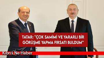 Cumhurbaşkanı Tatar, Azerbaycan Cumhurbaşkanı Aliyev ile görüştü…