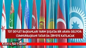 TDT devlet başkanları yarın Şuşa’da bir araya geliyor: Cumhurbaşkanı Tatar da zirveye katılacak