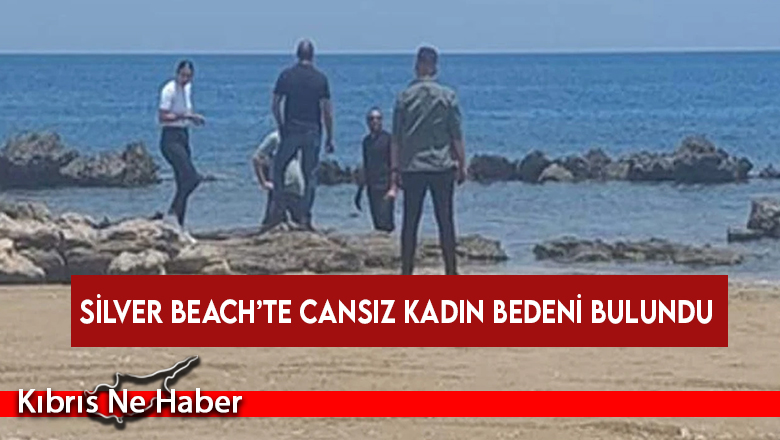 Silver Beach’te cansız kadın bedeni bulundu