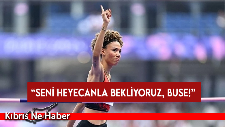 Ülkemizin gururu Buse Savaşkan geliyor