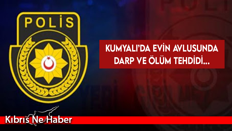 Kumyalı’da evin avlusunda darp ve ölüm tehdidi…