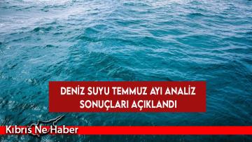 Deniz suyu temmuz ayı analiz sonuçları açıklandı