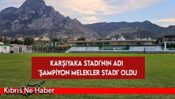 Karşıyaka Stadı’nın adı ‘Şampiyon Melekler Stadı’ oldu