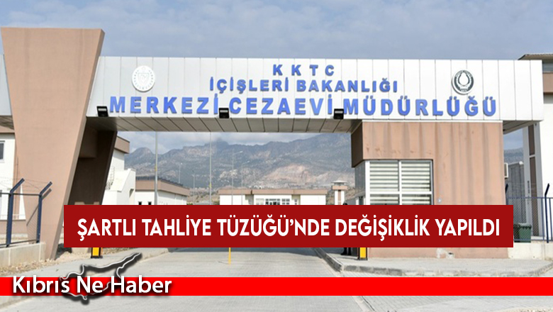 Şartlı Tahliye Tüzüğü’nde değişiklik yapıldı