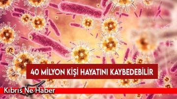 Süper bakteri için korkutan uyarı: 40 milyon kişi hayatını kaybedebilir