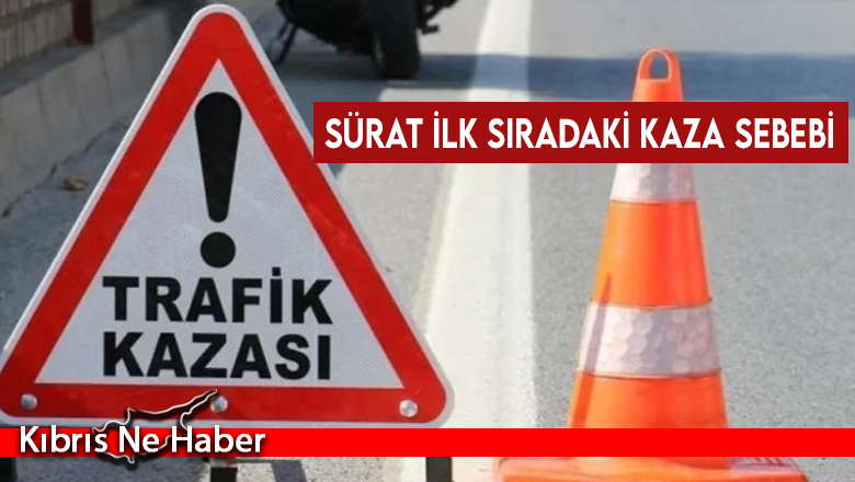 Sürat ilk sıradaki kaza sebebi