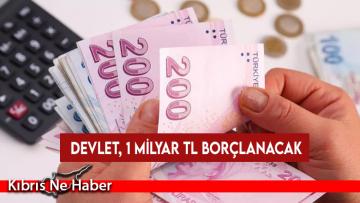 Devlet, 1 milyar TL borçlanacak
