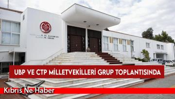 UBP ve CTP milletvekilleri grup toplantısında