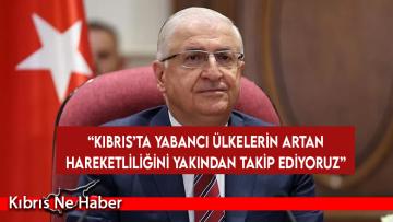 Güler: Kıbrıs’ta yabancı ülkelerin artan hareketliliğini yakından takip ediyoruz
