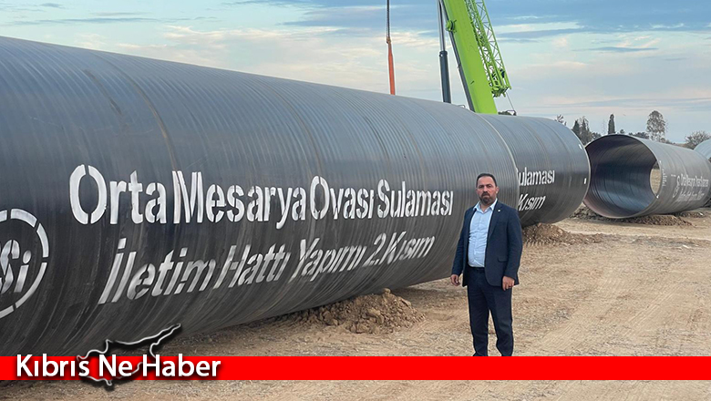 Tarım ve Doğal Kaynaklar Bakanı Çavuş, Orta Mesarya Sulama İletim Hattı Projesi’ni inceledi