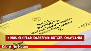 Kıbrıs Vakıflar İdaresi’nin bütçesi onaylandı