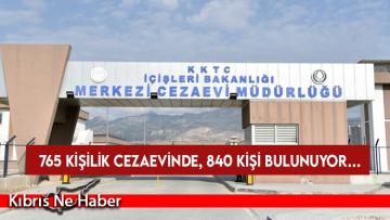 765 kişilik cezaevinde, 840 kişi bulunuyor…