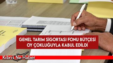 Genel Tarım Sigortası Fonu bütçesi oy çokluğuyla kabul edildi