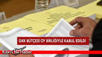 GKK bütçesi oy birliğiyle kabul edildi