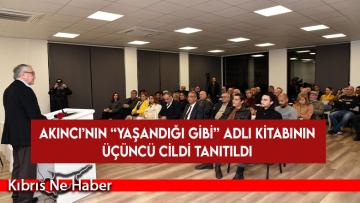 Akıncı’nın “Yaşandığı Gibi” adlı kitabının üçüncü cildi tanıtıldı