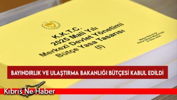 Bayındırlık ve Ulaştırma Bakanlığı bütçesi kabul edildi