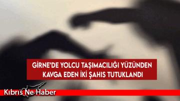 Girne’de yolcu taşımacılığı yüzünden kavga eden iki şahıs tutuklandı