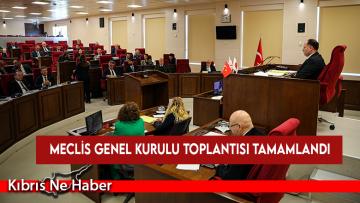 Meclis Genel Kurulu toplantısı tamamlandı