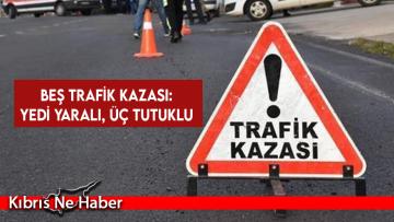 İki günde 5 trafik kazası: 7 yaralı, 3 tutuklu