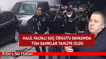 Halil Falyalı suç örgütü davasında tüm sanıklar tahliye oldu