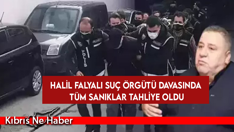 Halil Falyalı suç örgütü davasında tüm sanıklar tahliye oldu