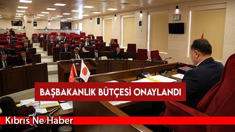 Başbakanlık bütçesi onaylandı