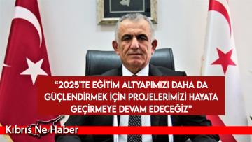 Çavuşoğlu: 2025’te eğitim altyapımızı daha da güçlendirmek için projelerimizi hayata geçirmeye devam edeceğiz
