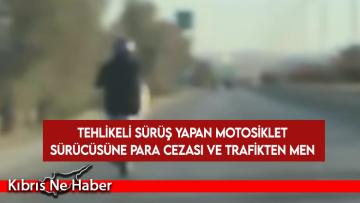 Tehlikeli sürüş yapan motosiklet sürücüsüne para cezası ve trafikten men