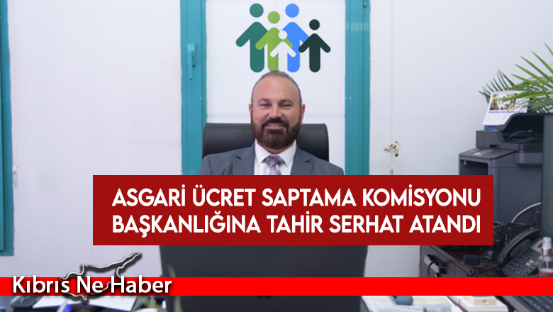 Asgari Ücret Saptama Komisyonu Başkanlığına Tahir Serhat atandı