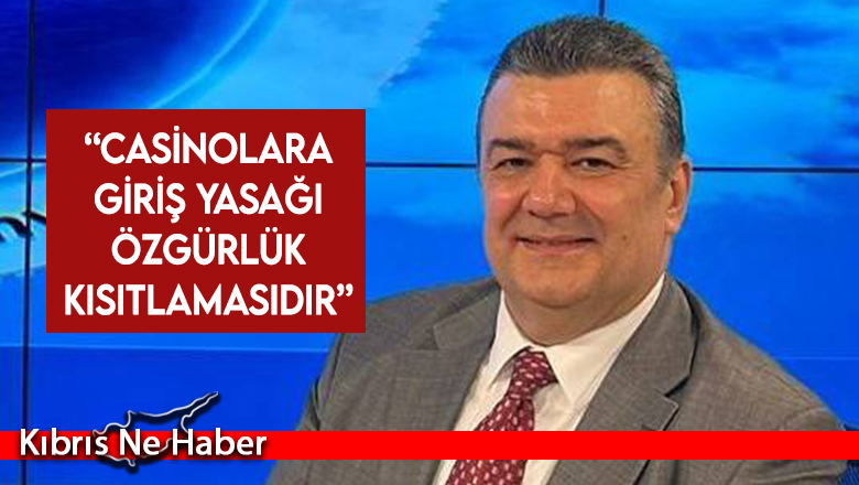 Büyükgüngör: Casinolara giriş yasağı özgürlük kısıtlamasıdır