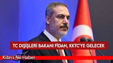 TC Dışişleri Bakanı Fidan, yarın KKTC’ye gelecek…