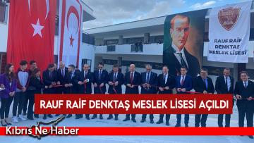 Rauf Raif Denktaş Meslek Lisesi açıldı
