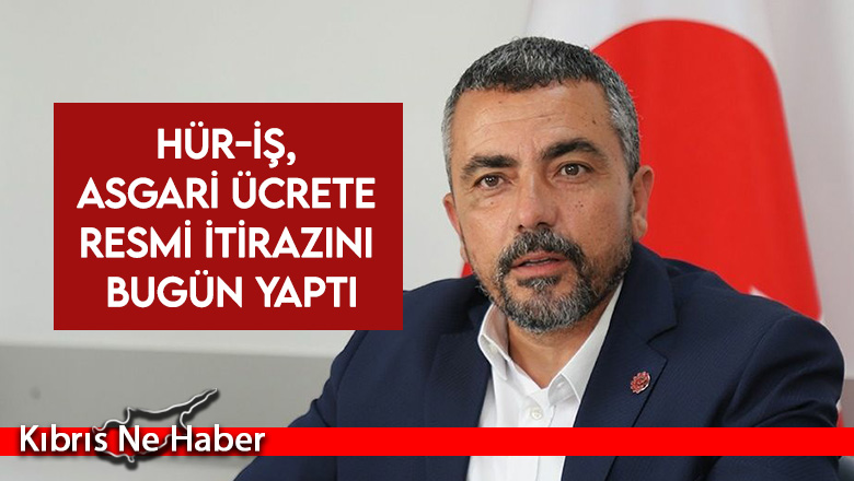 Hür-İş, asgari ücrete resmi itirazını bugün yaptı