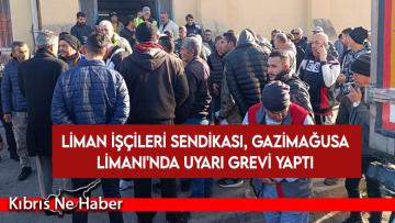 Liman İşçileri Sendikası, Gazimağusa Limanı’nda uyarı grevi yaptı