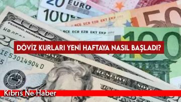 Döviz kurları yeni haftaya nasıl başladı?