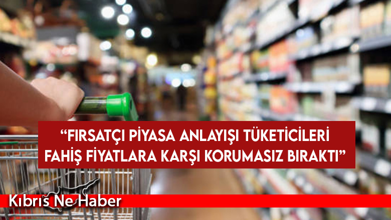 Tüketiciler Derneği: Fırsatçı piyasa anlayışı tüketicileri fahiş fiyatlara karşı korumasız bıraktı
