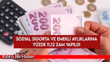 Sosyal sigorta ve emekli aylıklarına yüzde 11,12 zam yapıldı