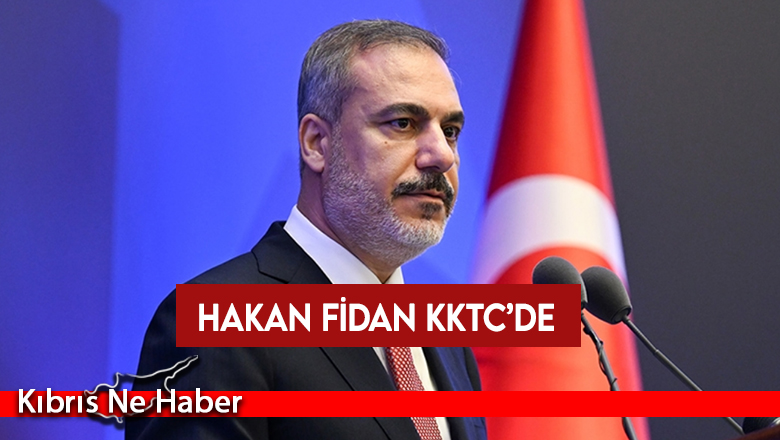 TC Dışişleri Bakanı Hakan Fidan KKTC’ye geldi