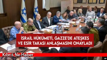 İsrail hükümeti, Gazze’de ateşkes ve esir takası anlaşmasını onayladı