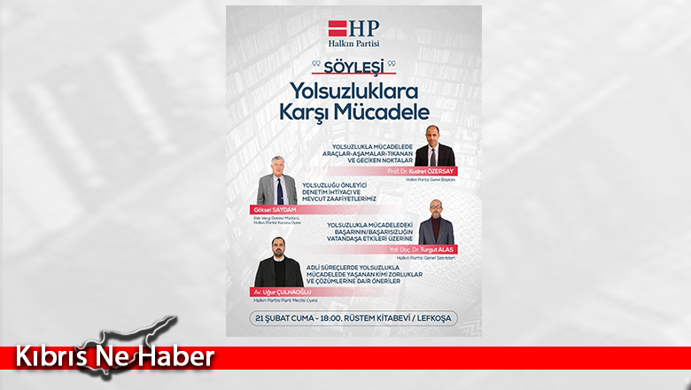 Halkın Partisi, cuma günü “Yolsuzluklara Karşı Mücadele” konulu söyleşi düzenliyor
