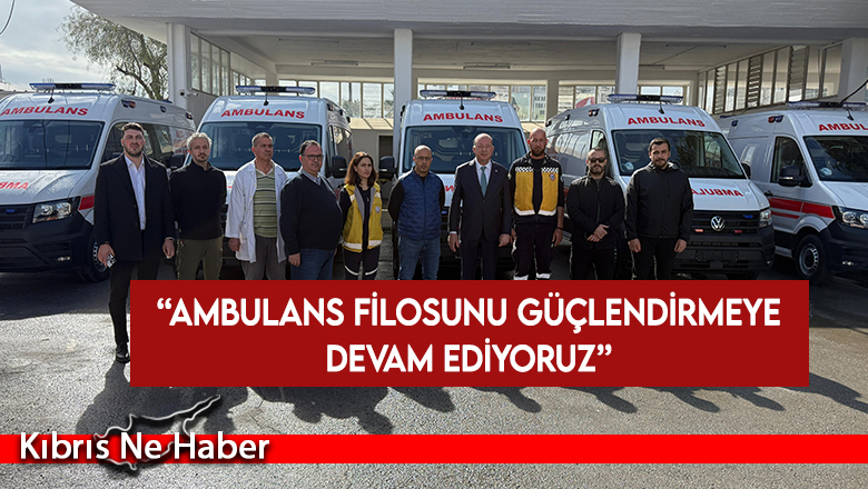 Dinçyürek: Ambulans filosunu güçlendirmeye devam ediyoruz