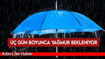 Üç gün boyunca yağmur bekleniyor