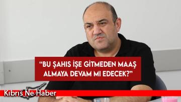 Barçın: Bu şahıs işe gitmeden maaş almaya devam mı edecek?