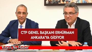 CTP Genel Başkanı Erhürman Ankara’ya gidiyor