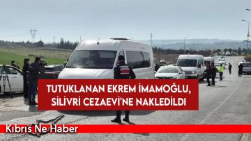 Tutuklanan Ekrem İmamoğlu, Silivri Cezaevi’ne nakledildi