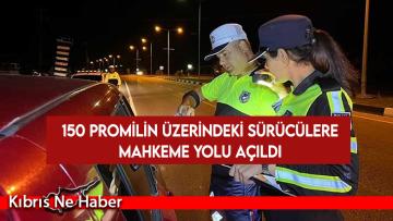 150 promilin üzerindeki sürücülere mahkeme yolu açıldı