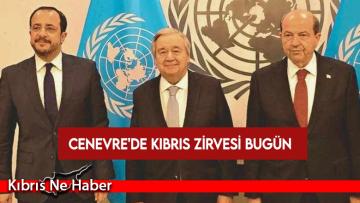 Cenevre’de Kıbrıs zirvesi bugün