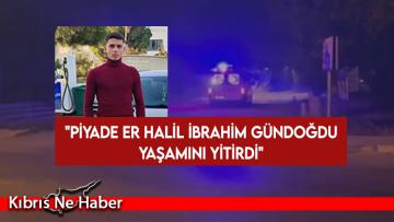 GKK: Piyade Er Halil İbrahim Gündoğdu yaşamını yitirdi