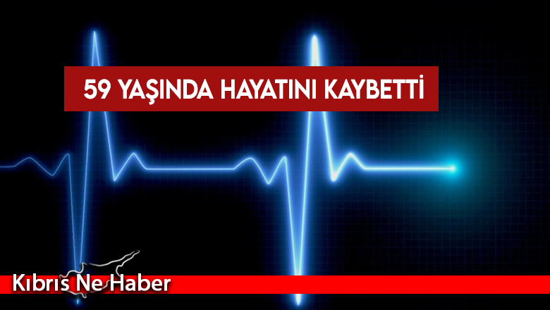 59 yaşındaki Yılmaz Domrul hayatını kaybetti